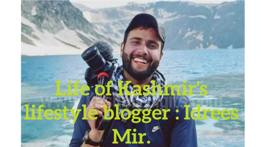 Lifestyle Vlogging in Kashmir: Idrees Mir