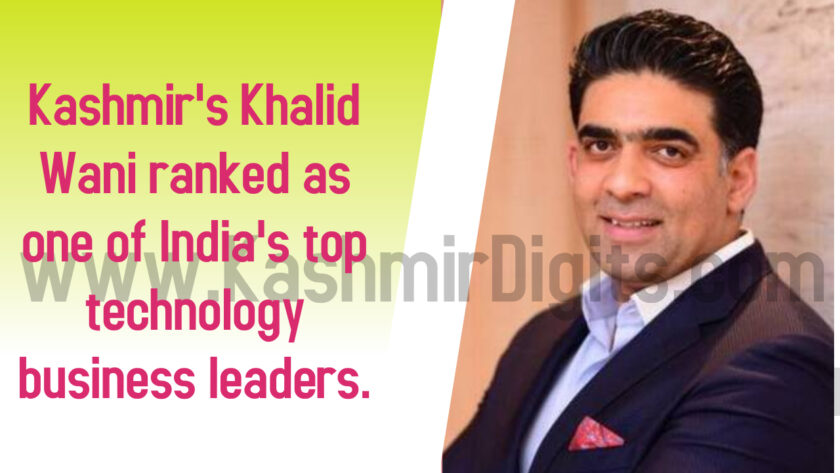 Kashmir’s Khalid Wani ranked as one of India’s top technology business leaders.