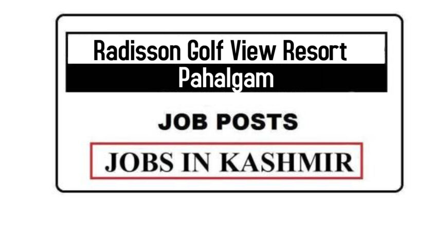 Radisson Golf View Resort Pahalgam Job Recruitment 2021