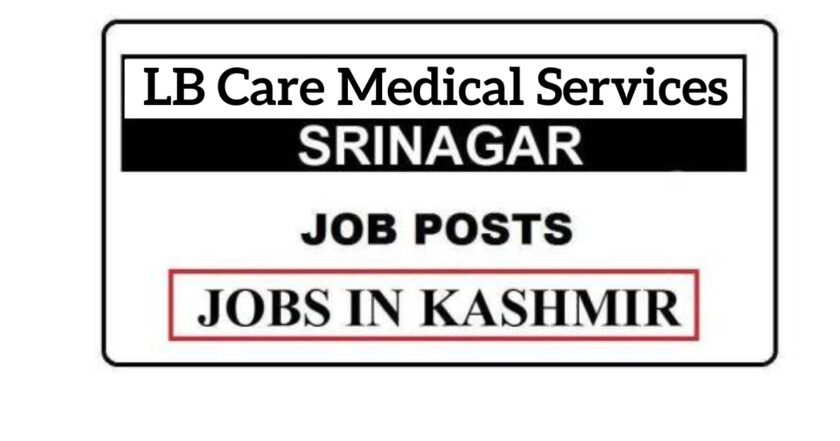 LB Care Medical Services Srinagar Jobs Recruitment 2021