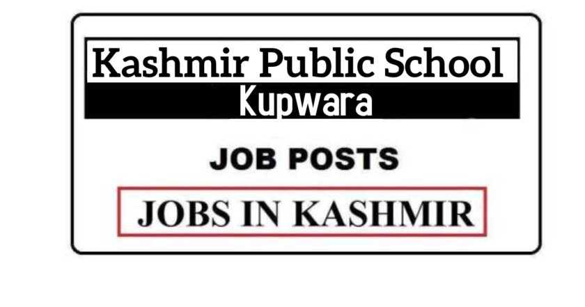 Kashmir Public School Kupwara Jobs Recruitment 2021