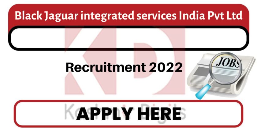 Black Jaguar integrated services India Pvt Ltd jobs Recruitment 2022.