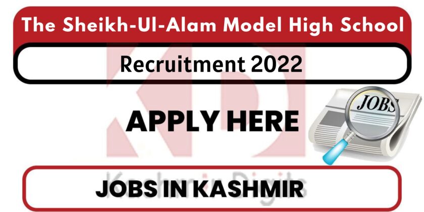 The Sheikh-Ul-Alam Model High School Srinagar Jobs Recruitment 2022.