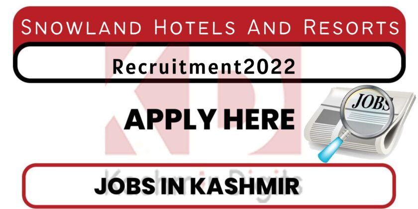 Snowland Hotels And Resorts Recruitment 2022