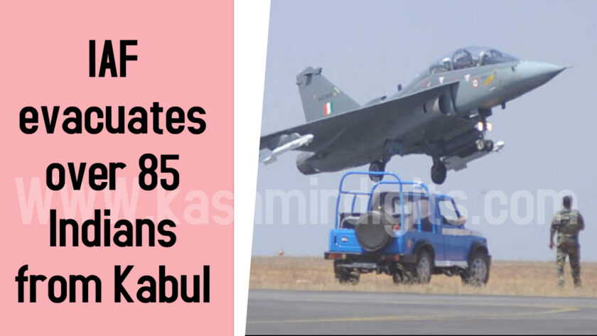 IAF evacuates over 85 Indians from Kabul.