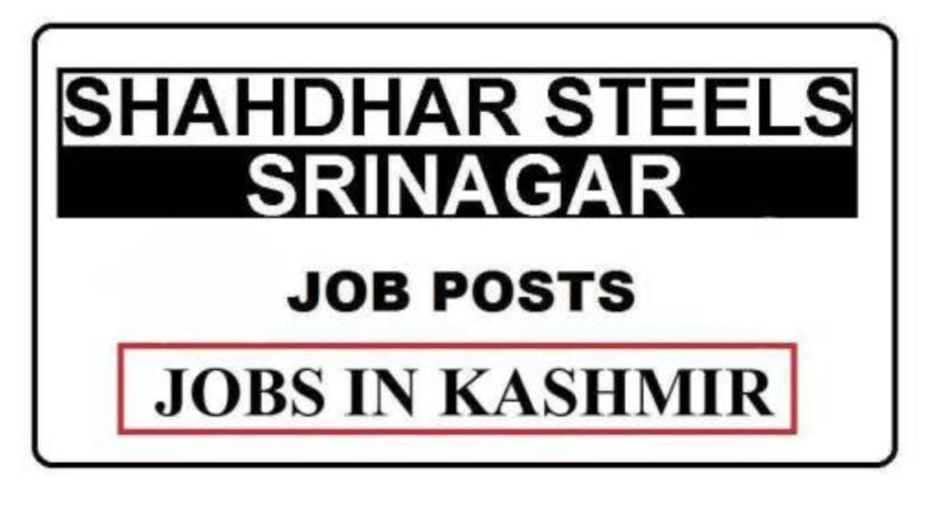 SHAHDHAR STEELS Srinagar Jobs Recruitment 2021