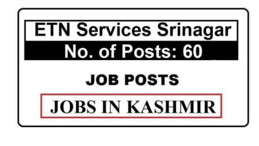 60 Posts – ETN Services Srinagar Jobs Recruitment