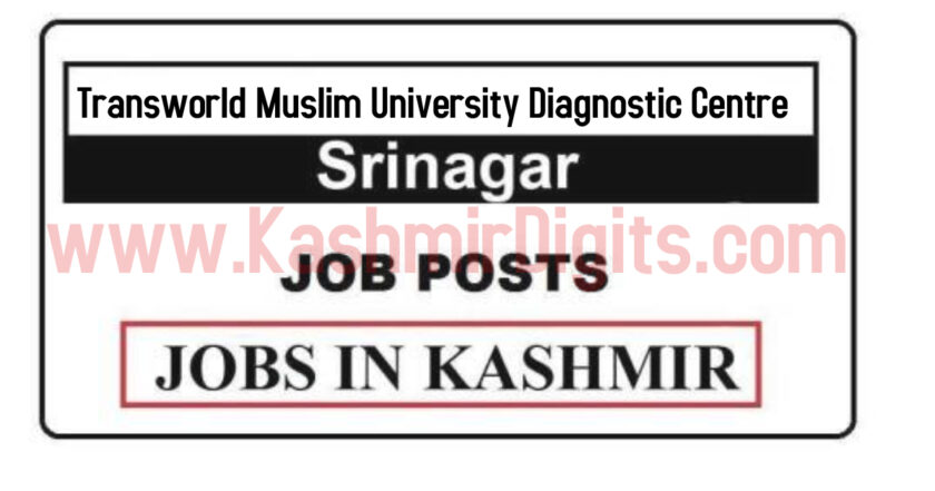 Transworld Muslim University Diagnostic Centre Srinagar Jobs Recruitment 2021