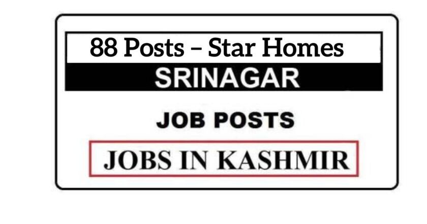 88 Posts – Star Homes Srinagar Job Recruitment 2021