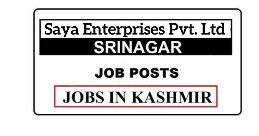 Saya Enterprises Pvt. Ltd Srinagar Jobs Recruitment 2021