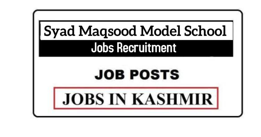 Syad Maqsood Model School Srinagar Jobs Recruitment 2021