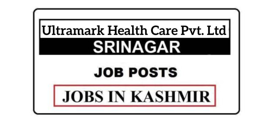 Ultramark Health Care Pvt. Ltd Srinagar Jobs Recruitment 2021