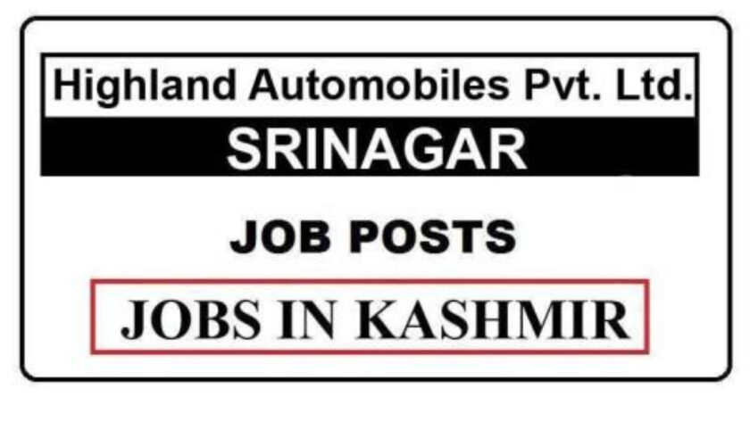 22 Posts – Highland Automobiles Pvt. Ltd. Srinagar Job Recruitment 2021