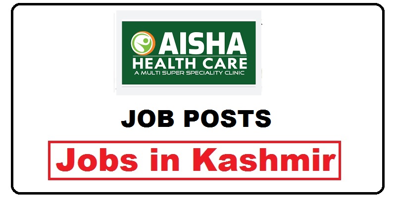 Aisha Health Care Srinagar Jobs Recruitment 2021