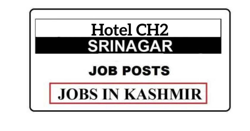 Hotel CH2 Srinagar Jobs Recruitment 2021
