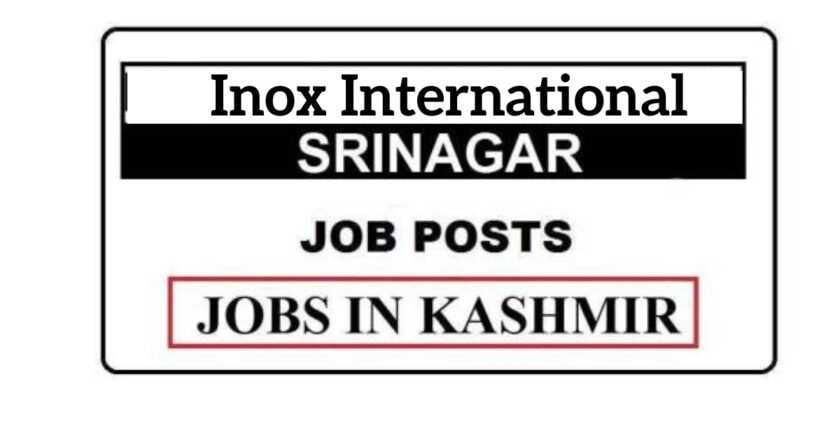 Inox International Kashmir Job Recruitment 2021