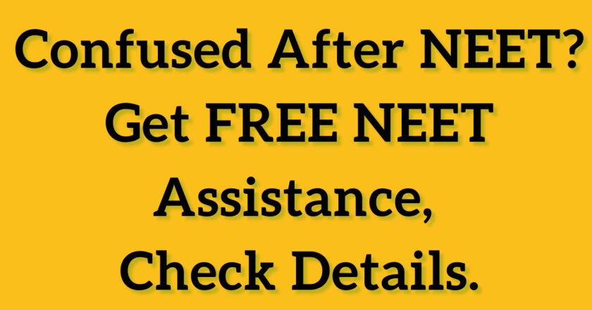 Confused After NEET? Get FREE NEET Assistance, Check Details.