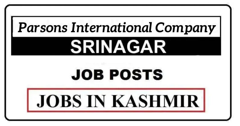 Parsons International Company Srinagar Jobs Recruitment 2021