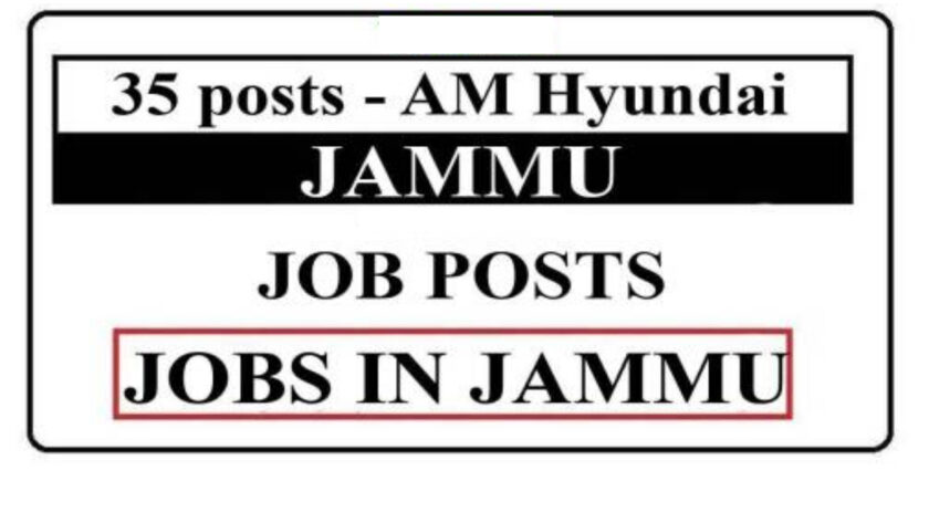 35 posts – AM Hyundai Jammu Jobs Recruitment 2021