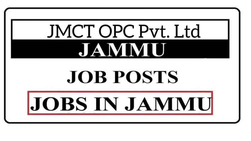 JMCT OPC Pvt. Ltd Jammu Jobs.