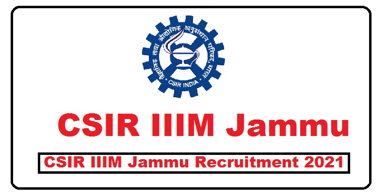 15 Posts – CSIR IIIM Jammu Jobs Recruitment 2021 Posts