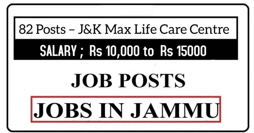 82 Posts – J&K Max Life Care Centre Jobs Recruitment 2021