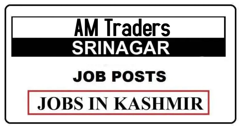 AM Traders Srinagar Job Recruitment