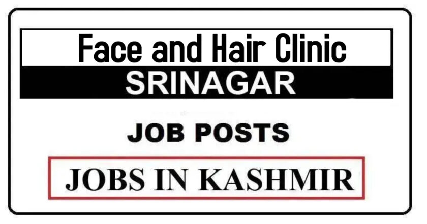 Face and Hair Clinic Srinagar Job Recruitment