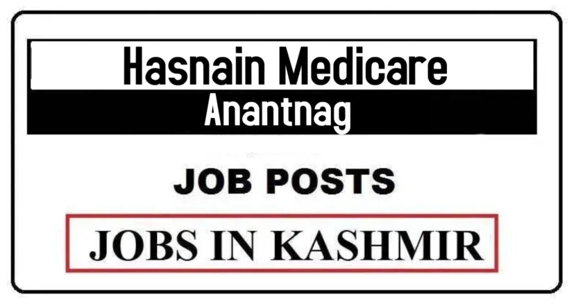 Hasnain Medicare Anantnag Job Recruitment 2021