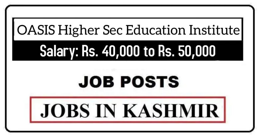 OASIS Higher Sec Education Institute Srinagar Jobs