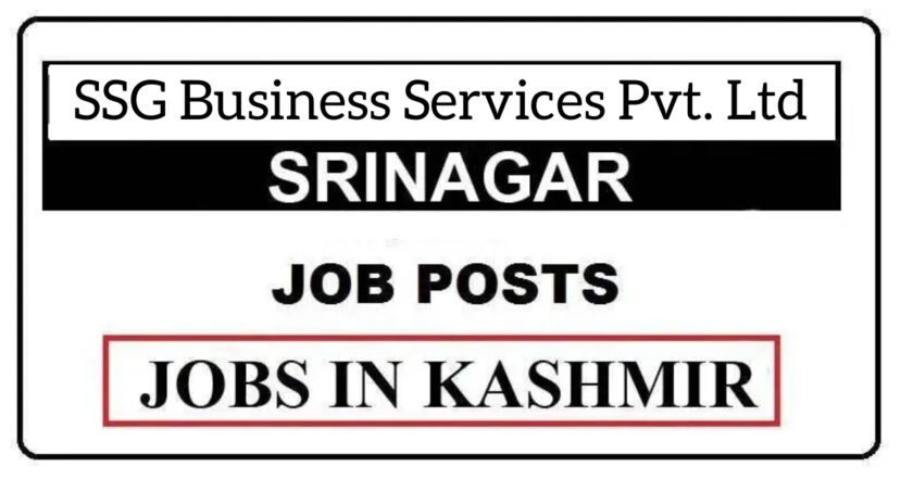 SSG Business Services Pvt. Ltd Srinagar Jobs Recruitment 2021