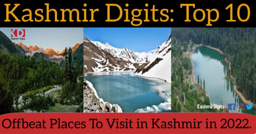Kashmir Digits: 10 Offbeat Places To Visit in Kashmir in Year 2022.