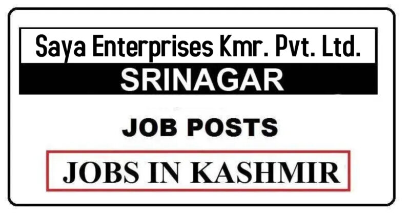 Saya Enterprises Kmr. Pvt. Ltd. Srinagar Job Recruitment