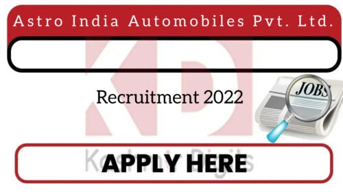 Astro India Automobiles Pvt. Ltd. Recruitment 2022.Kashmirdigits