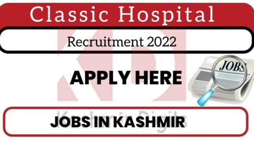 Classic Hospital Recruitment 2022. kashmirdigits