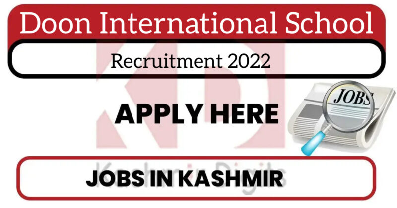 Doon International School Recruitment 2022.