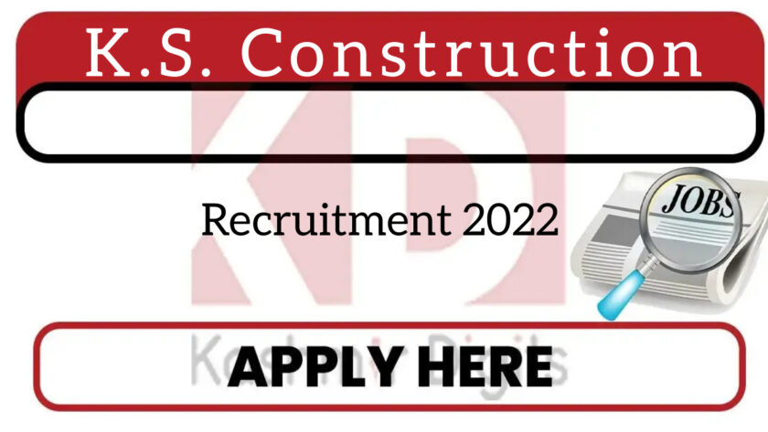 K.S. Construction Recruitment 2022￼