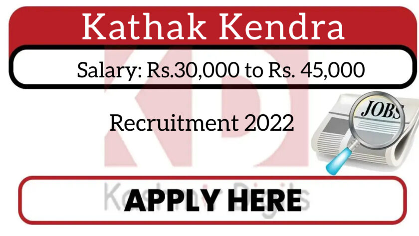 Kathak Kendra Recruitment 2022.