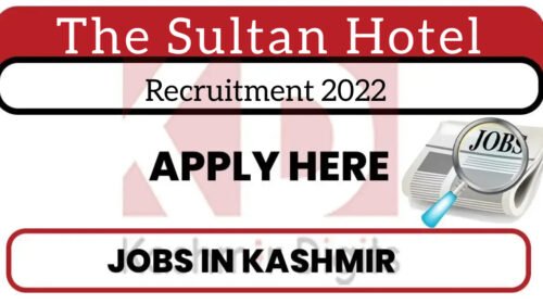 The Sultan Hotel Srinagar Jobs Recruitment 2022. Kashmirdigits