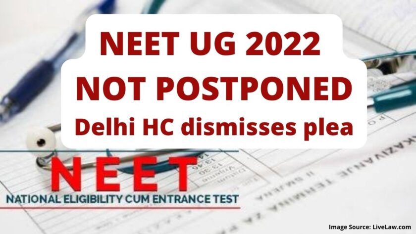 NEET UG 2022: Delhi High Court Dismisses Plea Seeking Postponement Of NEET UG Exam.