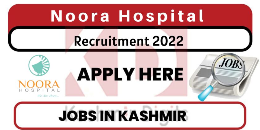 Noora Hospital Srinagar Job Recruitment 2022.