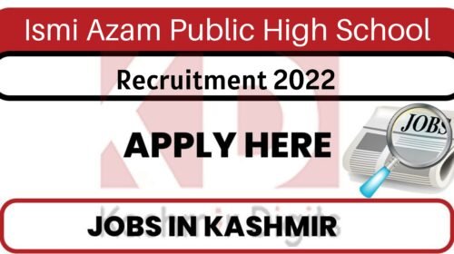 Ismi Azam Public High School Recruitment 2022. kashmirdigits