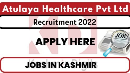 Atulaya Healthcare Pvt Ltd Srinagar Jobs Recruitment 2022. kashmirdigits