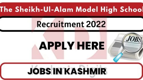 The Sheikh-Ul-Alam Model High School Srinagar Jobs Recruitment 2022. kashmirdigits