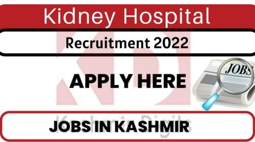 Kidney Hospital Srinagar Job Recruitment 2022. kashmirdigits