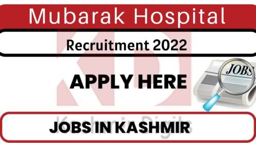 Mubarak Hospital Job Recruitment 2022. kashmirdigits