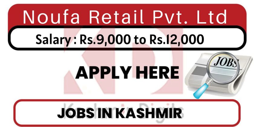 Noufa Retail Pvt. Ltd. Job Recruitment 2022.