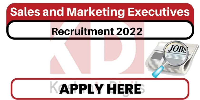 Sales and Marketing Executives Recruitment 2022.