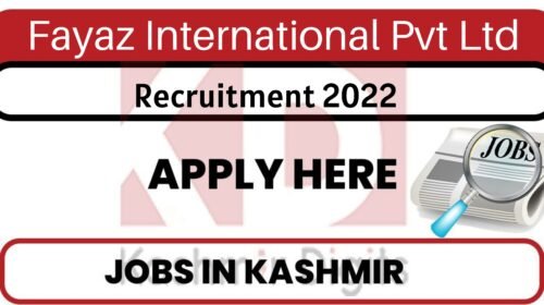 Fayaz International Pvt Ltd Recruitment. kashmirdigits