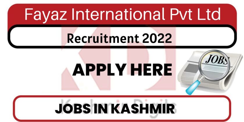 Fayaz International Srinagar Jobs recruitment 2022.
